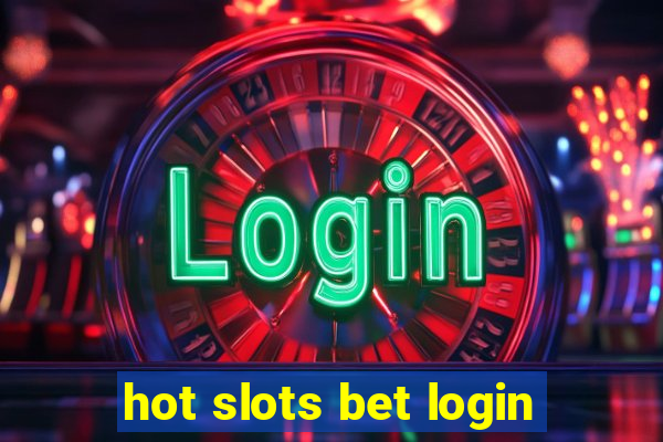 hot slots bet login